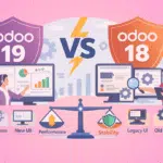 Odoo 19 vs Odoo 18: A Comparison for Smarter ERP Strategy
