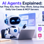 AI Agents Explained What They Are, How They Work, Setup Steps, Daily Use Cases & MCP Servers